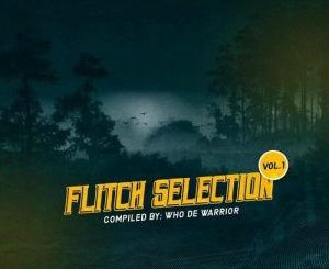 Who De Warrior, Flitch Selection Vol. 1, mp3, download, datafilehost, toxicwap, fakaza, Afro House, Afro House 2021, Afro House Mix, Afro House Music, Afro Tech, House Music