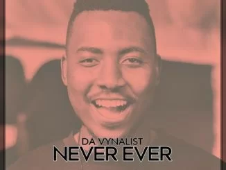 Da Vynalist, Never Ever, mp3, download, datafilehost, toxicwap, fakaza, Deep House Mix, Deep House, Deep House Music, Deep Tech, Afro Deep Tech, House Music