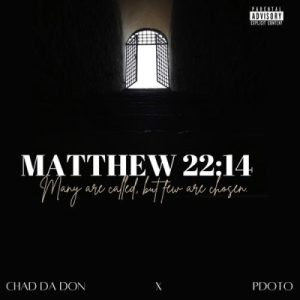 Chad Da Don, Pdot O, Matthew 22:14, download ,zip, zippyshare, fakaza, EP, datafilehost, album, Hiphop, Hip hop music, Hip Hop Songs, Hip Hop Mix, Hip Hop, Rap, Rap Music