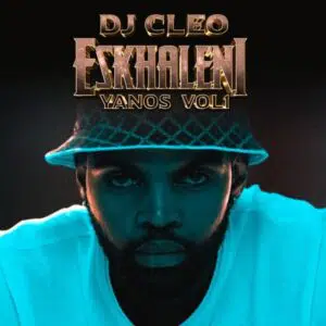DJ Cleo, Eskhaleni Yanos Vol 1, download ,zip, zippyshare, fakaza, EP, datafilehost, album, House Music, Amapiano, Amapiano 2021, Amapiano Mix, Amapiano Music