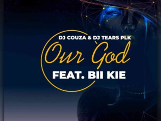 DJ Couza, DJ Tears PLK, Our God, Bii Kie, mp3, download, datafilehost, toxicwap, fakaza, Deep House Mix, Deep House, Deep House Music, Deep Tech, Afro Deep Tech, House Music