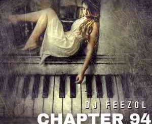 DJ FeezoL, Chapter 94 Mix, mp3, download, datafilehost, toxicwap, fakaza, House Music, Amapiano, Amapiano 2021, Amapiano Mix, Amapiano Music