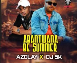 DJ SK, Azolay Abantwana Be Summer, Tina, mp3, download, datafilehost, toxicwap, fakaza, House Music, Amapiano, Amapiano 2021, Amapiano Mix, Amapiano Music