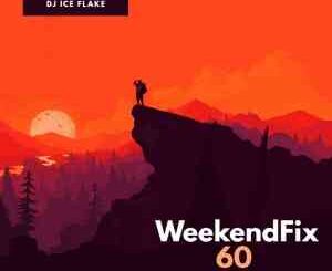 Dj Ice Flake, WeekendFix 60 Mix, mp3, download, datafilehost, toxicwap, fakaza, House Music, Amapiano, Amapiano 2021, Amapiano Mix, Amapiano Music