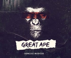 Donluiz Musicue, Great Ape, download ,zip, zippyshare, fakaza, EP, datafilehost, album, Deep House Mix, Deep House, Deep House Music, Deep Tech, Afro Deep Tech, House Music