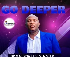 Dr Malinga, Go Deeper Papa, Seven Step, mp3, download, datafilehost, toxicwap, fakaza, House Music, Amapiano, Amapiano 2021, Amapiano Mix, Amapiano Music