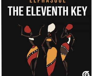 ElphaSoul, The Eleventh Key, download ,zip, zippyshare, fakaza, EP, datafilehost, album, Afro House, Afro House 2021, Afro House Mix, Afro House Music, Afro Tech, House Music