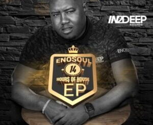 Enosoul, 14 Hours of House, download ,zip, zippyshare, fakaza, EP, datafilehost, album, Deep House Mix, Deep House, Deep House Music, Deep Tech, Afro Deep Tech, House Music