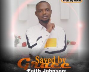 Faith Johnson, Saved by Grace, mp3, download, datafilehost, toxicwap, fakaza, Gospel Songs, Gospel, Gospel Music, Christian Music, Christian Songs