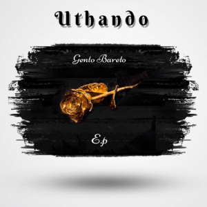 Gento Bareto, Uthando, download ,zip, zippyshare, fakaza, EP, datafilehost, album, House Music, Amapiano, Amapiano 2021, Amapiano Mix, Amapiano Music