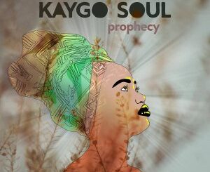 Kaygo Soul, Prophecy, download ,zip, zippyshare, fakaza, EP, datafilehost, album, Deep House Mix, Deep House, Deep House Music, Deep Tech, Afro Deep Tech, House Music