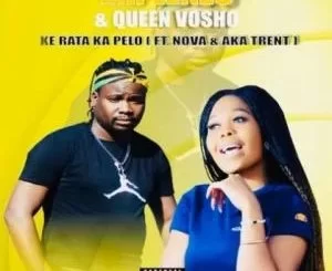 Mr Lenzo, Queen Vosho, Ke Rata ka Pelo, Nova Aka Trent, mp3, download, datafilehost, toxicwap, fakaza, House Music, Amapiano, Amapiano 2021, Amapiano Mix, Amapiano Music