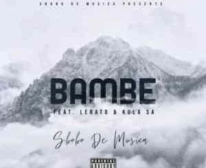 Sbobo De Musica, Bambe, Lerato, Kula SA, mp3, download, datafilehost, toxicwap, fakaza, House Music, Amapiano, Amapiano 2021, Amapiano Mix, Amapiano Music