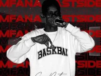 Sizwe Nineteen, Mfana East Side Vol. 1, download ,zip, zippyshare, fakaza, EP, datafilehost, album, House Music, Amapiano, Amapiano 2021, Amapiano Mix, Amapiano Music