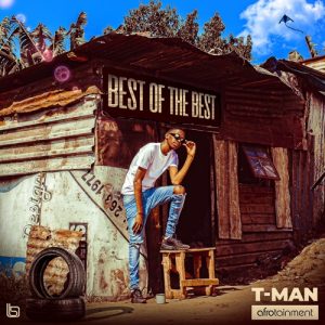 T-Man, Best Of The Best, download ,zip, zippyshare, fakaza, EP, datafilehost, album, Gqom Beats, Gqom Songs, Gqom Music, Gqom Mix, House Music