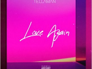 Tellaman, Love Again, mp3, download, datafilehost, toxicwap, fakaza, House Music, Amapiano, Amapiano 2021, Amapiano Mix, Amapiano Music