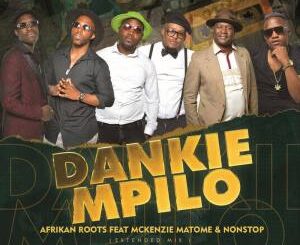 Afrikan Roots, Dankie Mpilo ,Extended Mix, Mckenzie Matome, Nonstop, mp3, download, datafilehost, toxicwap, fakaza, Afro House, Afro House 2021, Afro House Mix, Afro House Music, Afro Tech, House Music