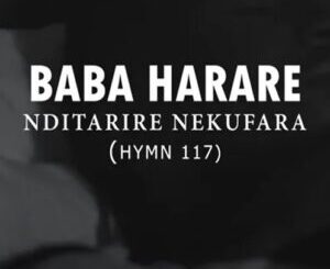 Baba Harare, Nditarire, Nekufara Hymn 117, mp3, download, datafilehost, toxicwap, fakaza, Gospel Songs, Gospel, Gospel Music, Christian Music, Christian Songs