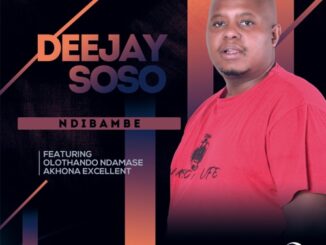 Deejay Soso, Ndibambe, Olothando Ndamase, Akhona Excellent, mp3, download, datafilehost, toxicwap, fakaza, House Music, Amapiano, Amapiano 2021, Amapiano Mix, Amapiano Music