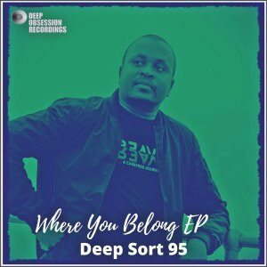 Deep Sort 95, Where You Belong, download ,zip, zippyshare, fakaza, EP, datafilehost, album, Deep House Mix, Deep House, Deep House Music, Deep Tech, Afro Deep Tech, House Music