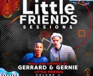 Gerrard, Gernie, Little Friends, Sessions Vol 06 Mix, mp3, download, datafilehost, toxicwap, fakaza, House Music, Amapiano, Amapiano 2021, Amapiano Mix, Amapiano Music