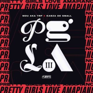 Kabza De Small, MDU aka TRP, Pretty Girls Love Amapiano Vol 3 Part 4, download, zip, zippyshare, fakaza, EP, datafilehost, album, House Music, Amapinao, Amapiano 2021, Amapiano Mix, Amapiano Music