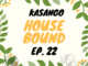 Kasango, House Bound Episode 22 Mix, mp3, download, datafilehost, toxicwap, fakaza, House Music, Amapiano, Amapiano 2021, Amapiano Mix, Amapiano Music