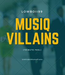LOWBOII99, MusiQ Villains, Tribute feel, mp3, download, datafilehost, toxicwap, fakaza, House Music, Amapiano, Amapiano 2021, Amapiano Mix, Amapiano Music