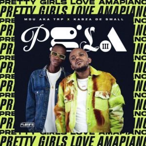 Mdu aka TRP & Kabza De Small, Pretty Girls Love Amapiano Vol 3, Part 2, download ,zip, zippyshare, fakaza, EP, datafilehost, album, House Music, Amapiano, Amapiano 2021, Amapiano Mix, Amapiano Music