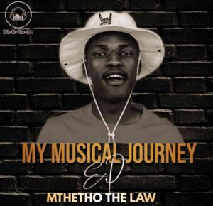 Mthetho,The-Law, My Musical Journey, download ,zip, zippyshare, fakaza, EP, datafilehost, album, House Music, Amapiano, Amapiano 2021, Amapiano Mix, Amapiano Music