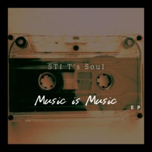 STI T’s Soul, Music Is Music, download ,zip, zippyshare, fakaza, EP, datafilehost, album, Deep House Mix, Deep House, Deep House Music, Deep Tech, Afro Deep Tech, House Music
