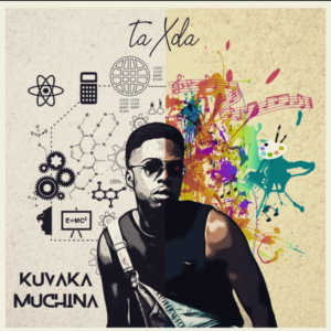 TaXda, Kuvaka Muchina, download ,zip, zippyshare, fakaza, EP, datafilehost, album, Kwaito Songs, Kwaito, Kwaito Mix, Kwaito Music, Kwaito Classics, Pop Music, Pop, Afro-Pop