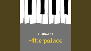 Vusinator, The palace, mp3, download, datafilehost, toxicwap, fakaza, House Music, Amapiano, Amapiano 2021, Amapiano Mix, Amapiano Music
