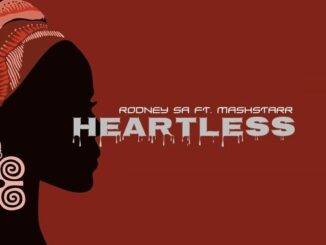 Rodney SA, Heartless, Mashstarr, mp3, download, datafilehost, toxicwap, fakaza, Afro House, Afro House 2021, Afro House Mix, Afro House Music, Afro Tech, House Music