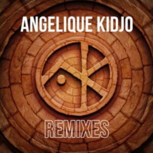 Angelique Kidjo, The Remixes 2021, download ,zip, zippyshare, fakaza, EP, datafilehost, album, Afro House, Afro House 2021, Afro House Mix, Afro House Music, Afro Tech, House Music