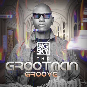 DJ Big Sky, T he Grootman Groove, download ,zip, zippyshare, fakaza, EP, datafilehost, album, House Music, Amapiano, Amapiano 2021, Amapiano Mix, Amapiano Music
