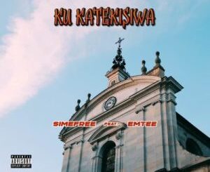 Simefree, Ku Katekisiwa, Emtee, mp3, download, datafilehost, toxicwap, fakaza, Hiphop, Hip hop music, Hip Hop Songs, Hip Hop Mix, Hip Hop, Rap, Rap Music