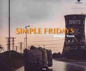 Simple Tone, Simple Fridays Vol 034 Mix, mp3, download, datafilehost, toxicwap, fakaza, House Music, Amapiano, Amapiano 2021, Amapiano Mix, Amapiano Music