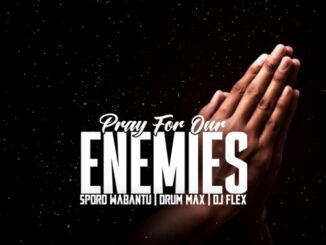 Sporo Wabantu, Drum Max & DJ Flex, Pray For Our Enemies, mp3, download, datafilehost, toxicwap, fakaza, Gqom Beats, Gqom Songs, Gqom Music, Gqom Mix, House Music