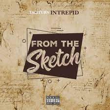 Taciturn Intrepid, From The Sketch, ownload ,zip, zippyshare, fakaza, EP, datafilehost, album, Hiphop, Hip hop music, Hip Hop Songs, Hip Hop Mix, Hip Hop, Rap, Rap Music