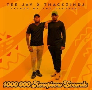 ThackzinDJ, Tee Jay, 1 000 000 Amapiano Seconds, Kings Of The Surface, download ,zip, zippyshare, fakaza, EP, datafilehost, album, House Music, Amapiano, Amapiano 2021, Amapiano Mix, Amapiano Music