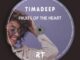 TimAdeep, Fruits of the Heart, download ,zip, zippyshare, fakaza, EP, datafilehost, album, Deep House Mix, Deep House, Deep House Music, Deep Tech, Afro Deep Tech, House Music