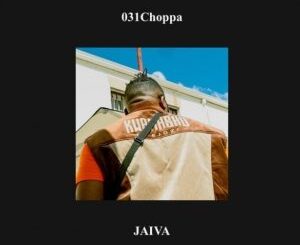 031 Choppa, Jaiva, mp3, download, datafilehost, toxicwap, fakaza, Hiphop, Hip hop music, Hip Hop Songs, Hip Hop Mix, Hip Hop, Rap, Rap Music