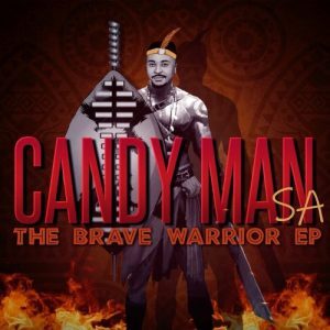 Candy Man SA, The Brave Warrior, download ,zip, zippyshare, fakaza, EP, datafilehost, album, Afro House, Afro House 2021, Afro House Mix, Afro House Music, Afro Tech, House Music
