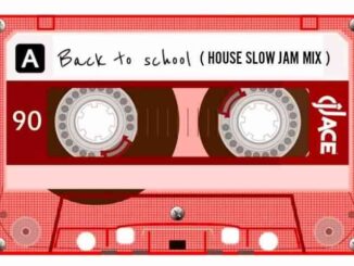 DJ Ace, Back to School, House Slow Jam Mix, mp3, download, datafilehost, toxicwap, fakaza, House Music, Amapiano, Amapiano 2022, Amapiano Mix, Amapiano Music