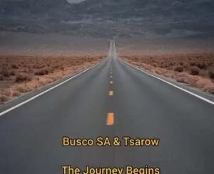 DJ Busco SA, Tsarow, The Journey Begins, Piano Mix, mp3, download, datafilehost, toxicwap, fakaza, House Music, Amapiano, Amapiano 2022, Amapiano Mix, Amapiano Music