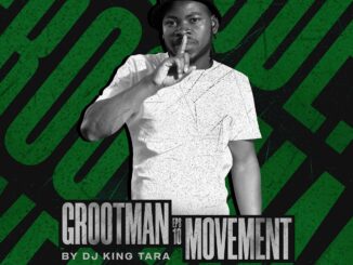 DJ King Tara, Grootman Movement Episode 10, Strictly King Tara, mp3, download, datafilehost, toxicwap, fakaza, House Music, Amapiano, Amapiano 2022, Amapiano Mix, Amapiano Music