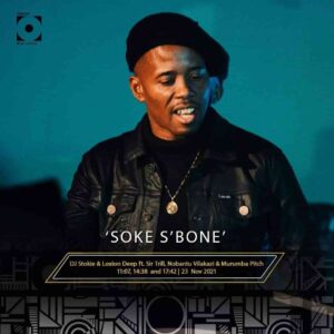 DJ Stokie & Loxion Deep – Soke S’bone ft. Sir Trill, Nobantu Vilakazi & Murumba Pitch