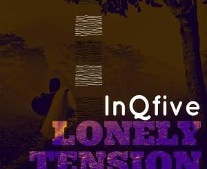 InQfive, Lonely Tension, Tech Mix, mp3, download, datafilehost, toxicwap, fakaza, Afro House, Afro House 2022, Afro House Mix, Afro House Music, Afro Tech, House Music