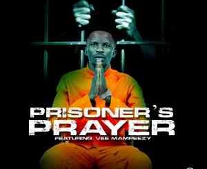 Penene Ponono, Prisoners prayer, Vee Mampeezy, mp3, download, datafilehost, toxicwap, fakaza, Afro House, Afro House 2022, Afro House Mix, Afro House Music, Afro Tech, House Music